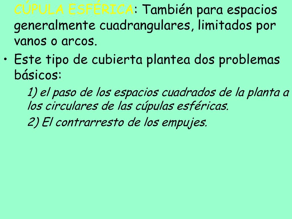 Este tipo de cubierta plantea dos problemas básicos: