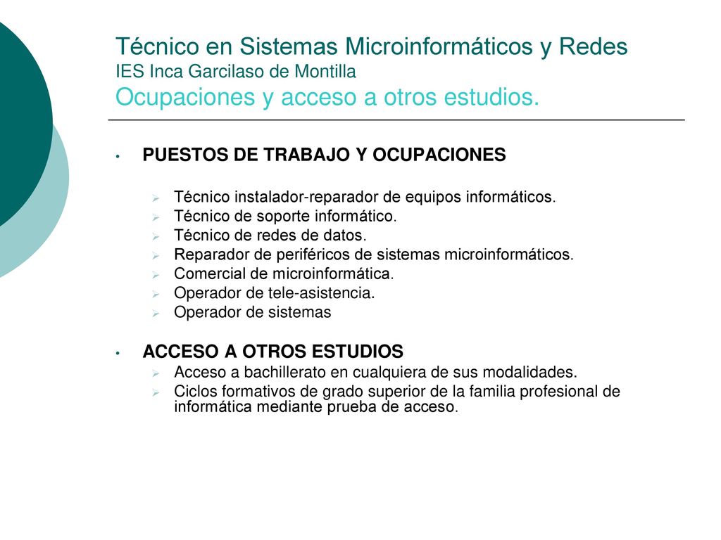 Técnico en Sistemas Microinformáticos y Redes IES Inca Garcilaso de Montilla Ocupaciones y acceso a otros estudios.