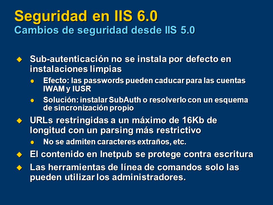Seguridad en IIS 6.0 Cambios de seguridad desde IIS 5.0