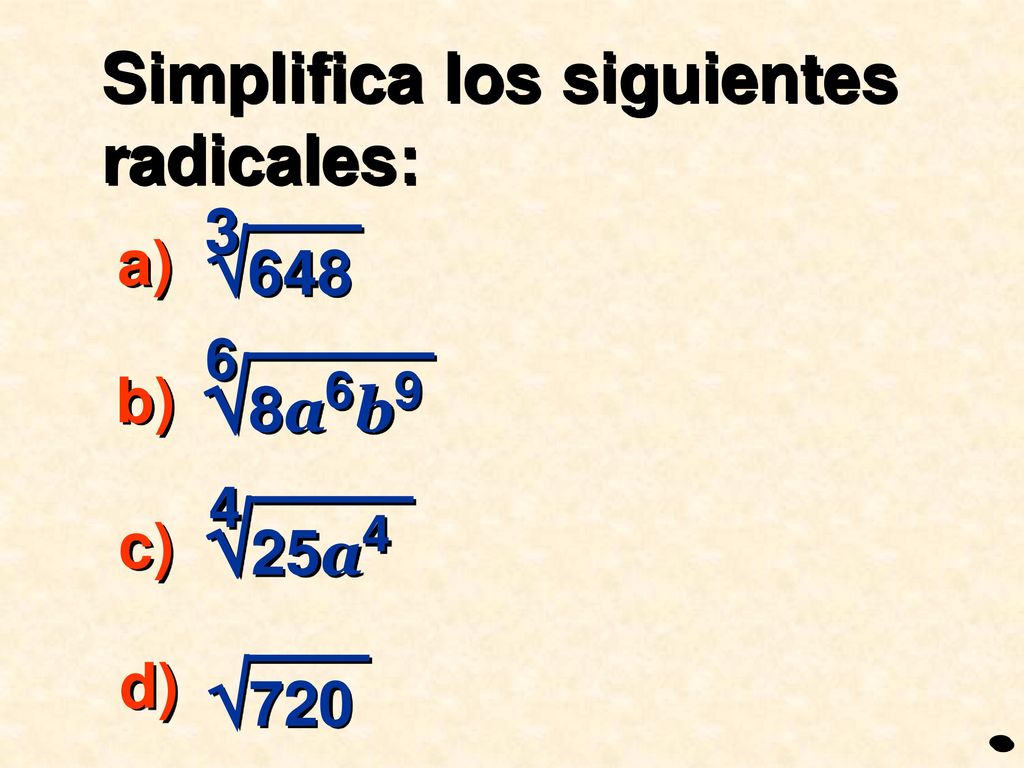 8a6b9 25a4 648 720 Simplifica los siguientes radicales: 3 a) b) c)