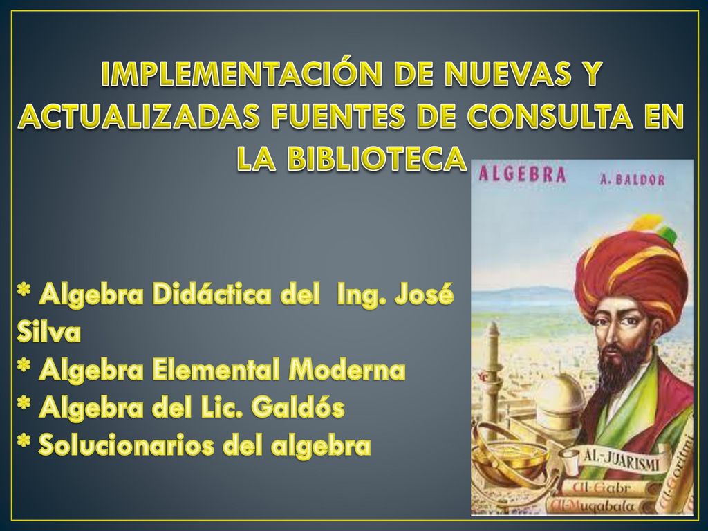 IMPLEMENTACIÓN DE NUEVAS Y ACTUALIZADAS FUENTES DE CONSULTA EN LA BIBLIOTECA
