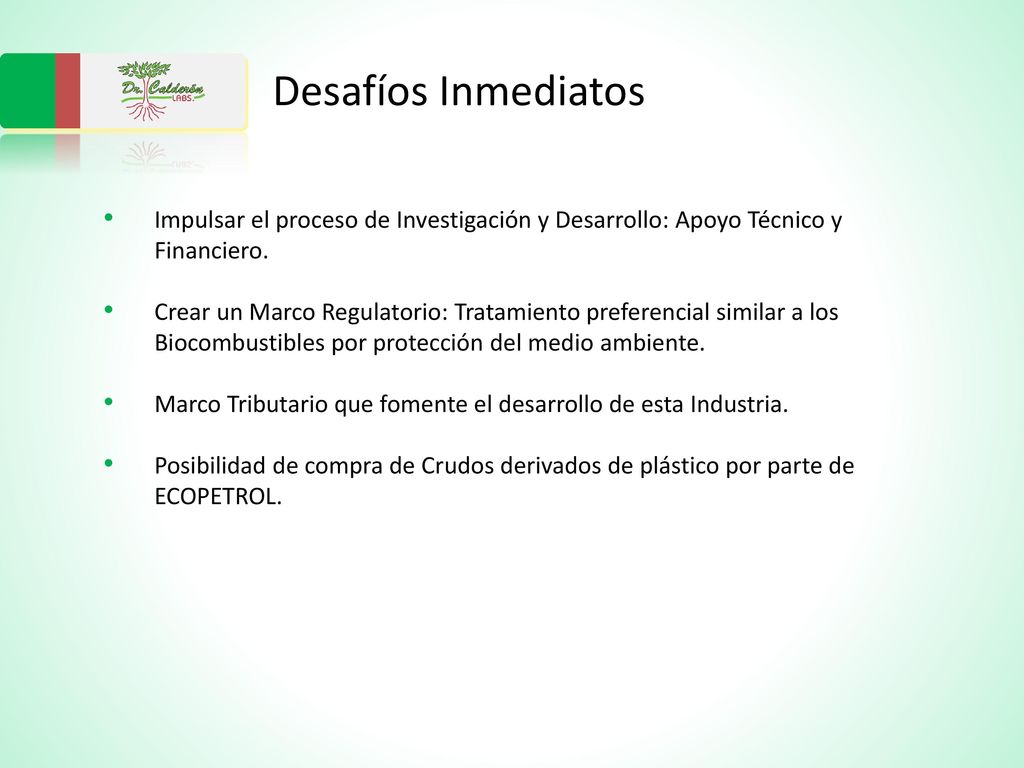Desafíos Inmediatos Impulsar el proceso de Investigación y Desarrollo: Apoyo Técnico y Financiero.