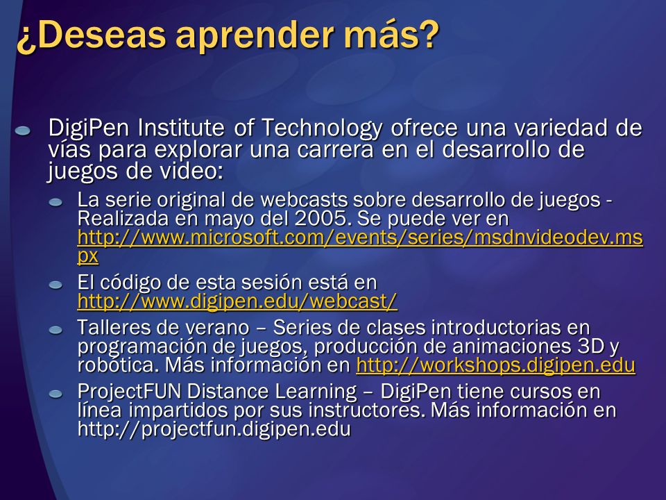 ¿Deseas aprender más DigiPen Institute of Technology ofrece una variedad de vías para explorar una carrera en el desarrollo de juegos de video: