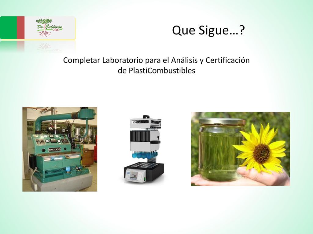 Que Sigue… Completar Laboratorio para el Análisis y Certificación de PlastiCombustibles