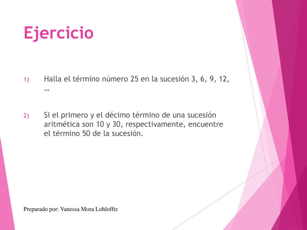 Ejercicio Halla el término número 25 en la sucesión 3, 6, 9, 12, …