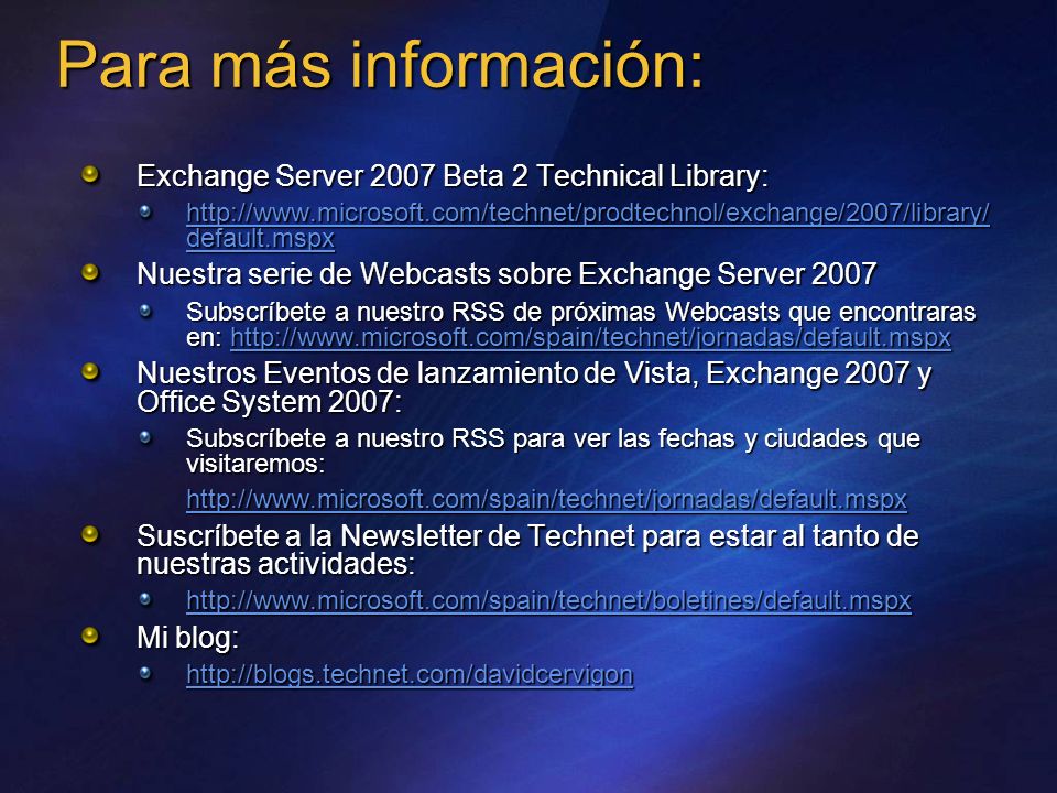 Para más información: Exchange Server 2007 Beta 2 Technical Library:
