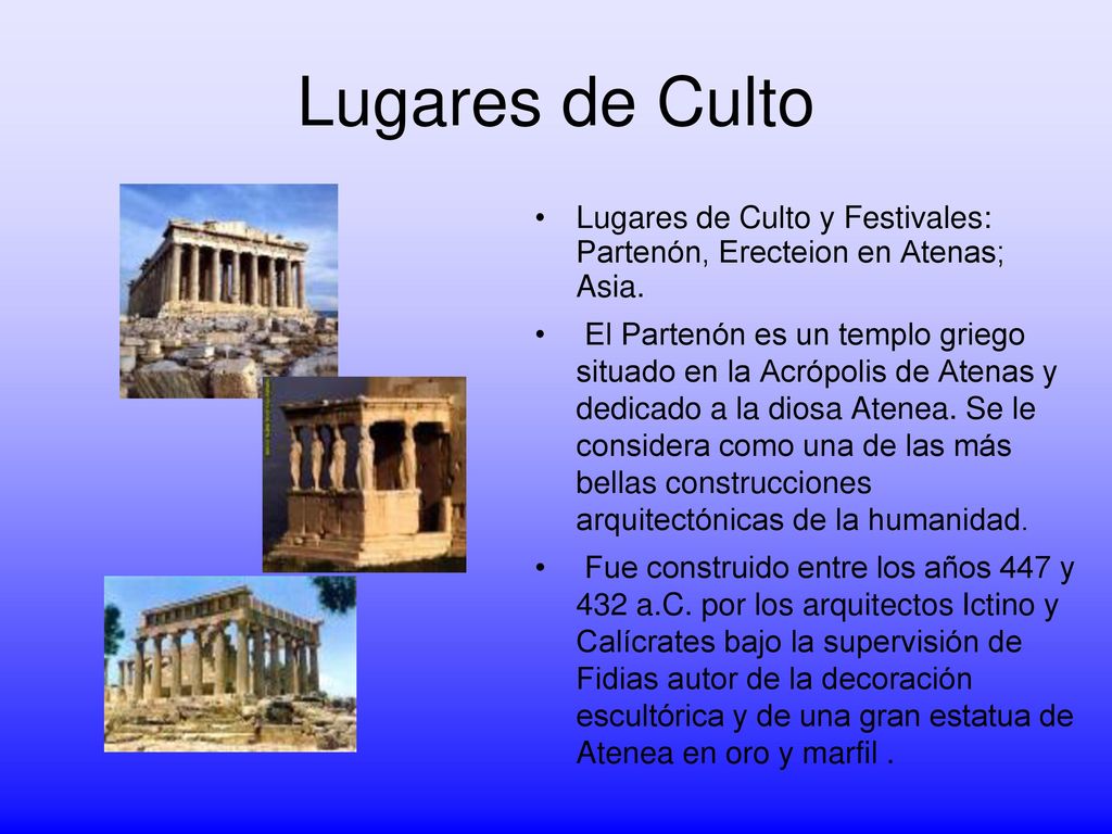 Lugares de Culto Lugares de Culto y Festivales: Partenón, Erecteion en Atenas; Asia.
