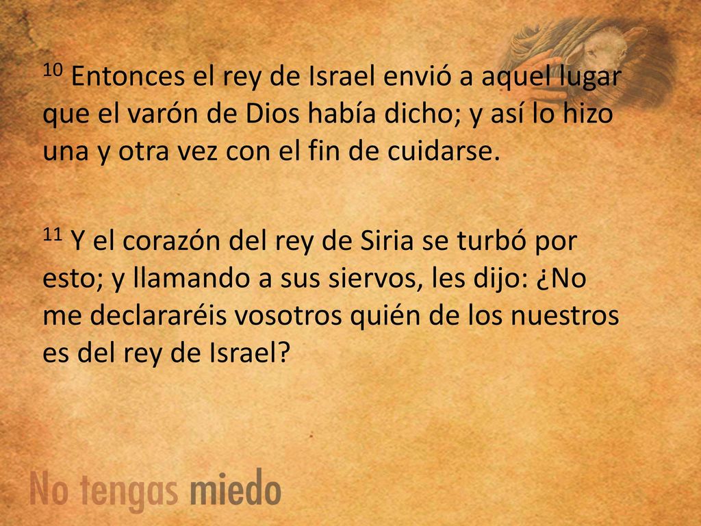 10 Entonces el rey de Israel envió a aquel lugar que el varón de Dios había dicho; y así lo hizo una y otra vez con el fin de cuidarse.