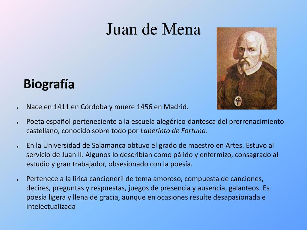 Juan de Mena Biografía Nace en 1411 en Córdoba y muere 1456 en Madrid.