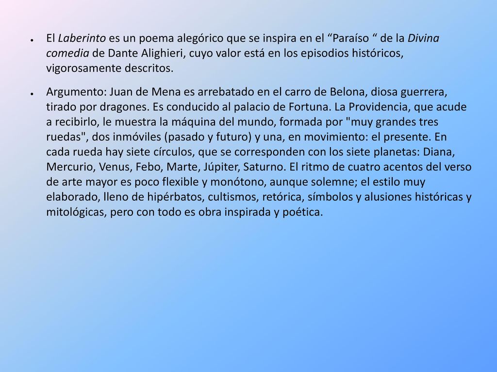 El Laberinto es un poema alegórico que se inspira en el Paraíso de la Divina comedia de Dante Alighieri, cuyo valor está en los episodios históricos, vigorosamente descritos.