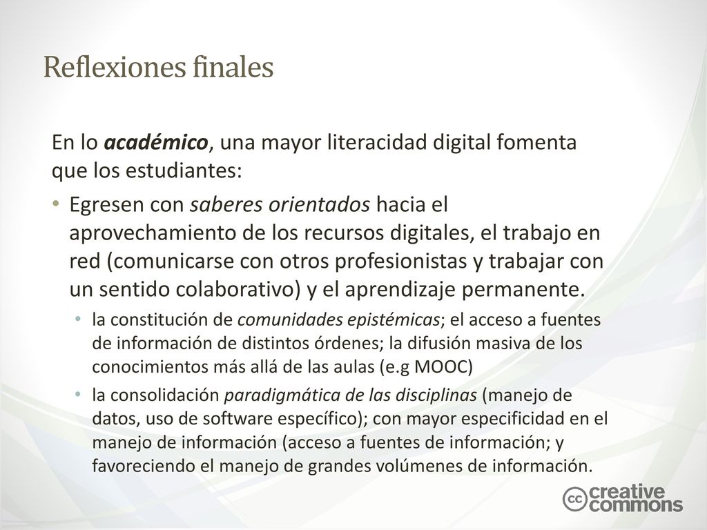 Reflexiones finales En lo académico, una mayor literacidad digital fomenta que los estudiantes: