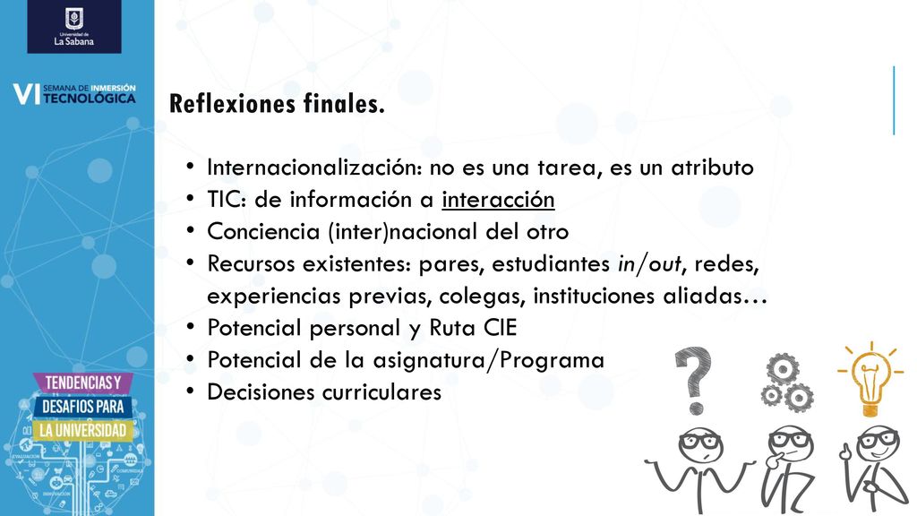 Reflexiones finales. Internacionalización: no es una tarea, es un atributo. TIC: de información a interacción.