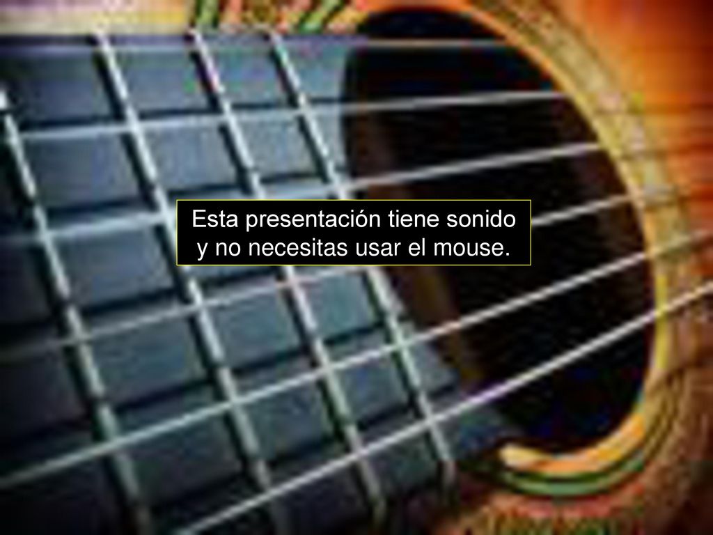 Esta presentación tiene sonido y no necesitas usar el mouse.