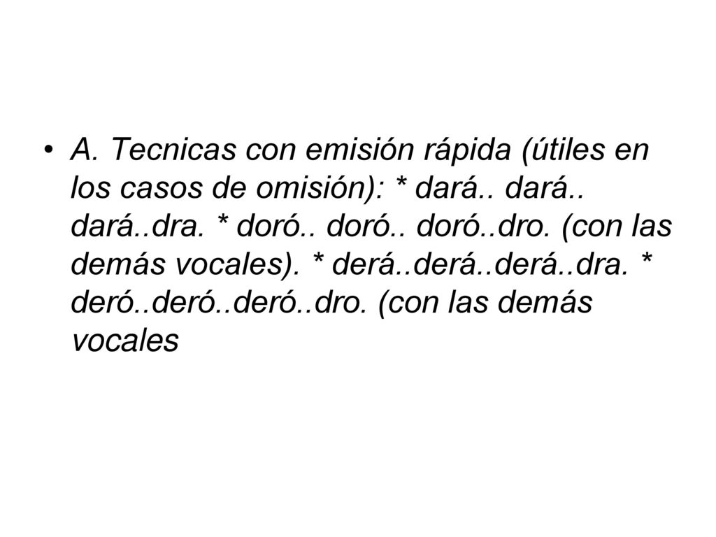 A. Tecnicas con emisión rápida (útiles en los casos de omisión):. dará