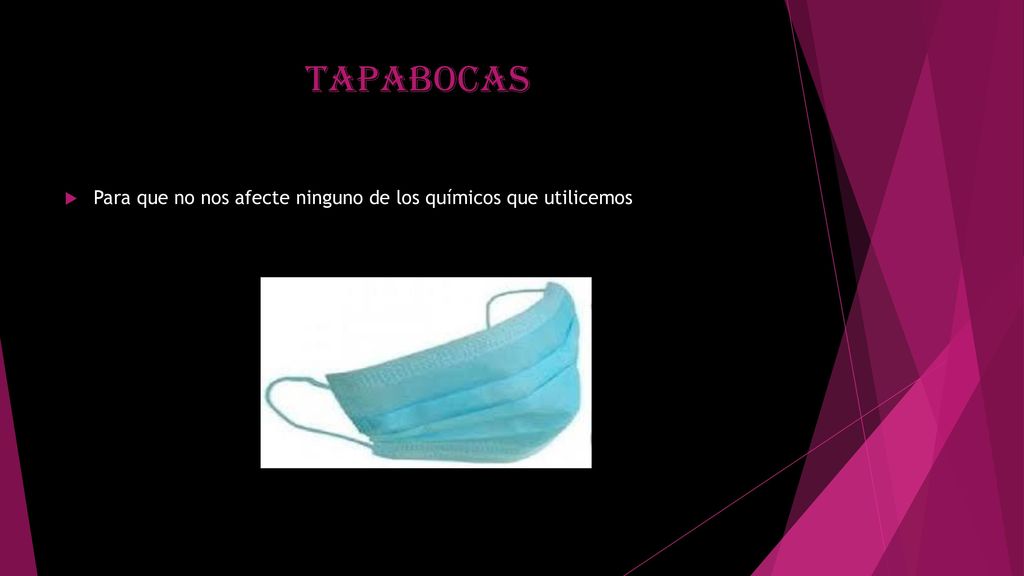 tapabocas Para que no nos afecte ninguno de los químicos que utilicemos