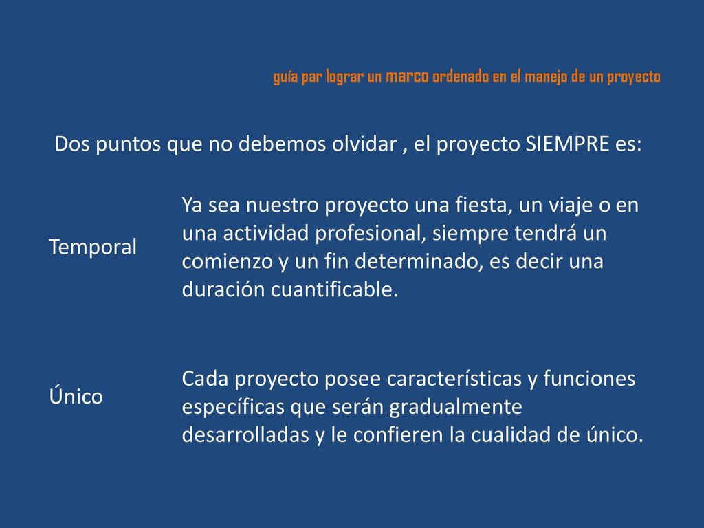 Dos puntos que no debemos olvidar , el proyecto SIEMPRE es: