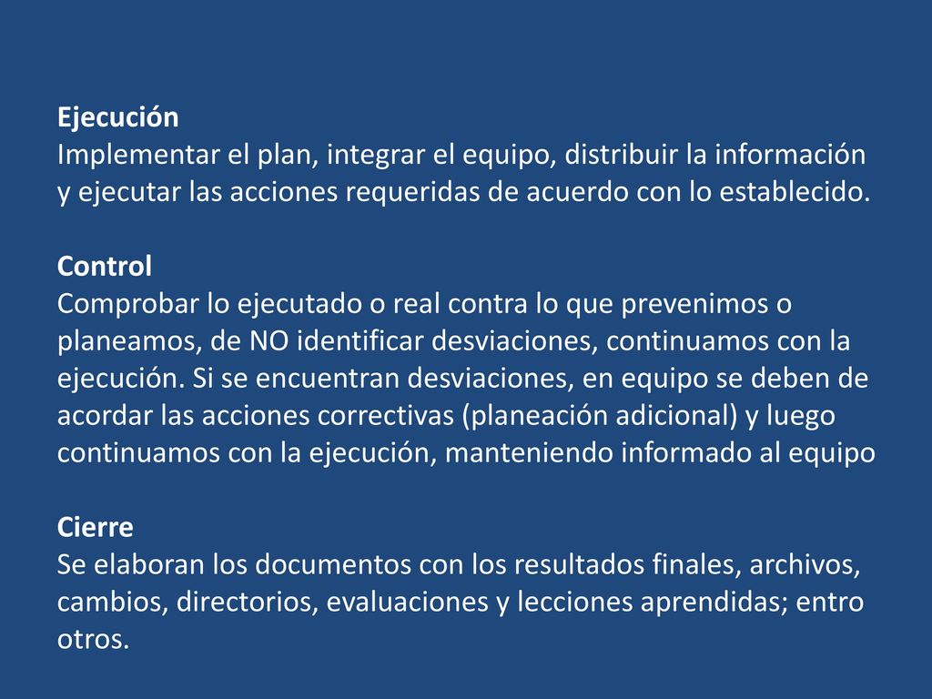 Ejecución Implementar el plan, integrar el equipo, distribuir la información y ejecutar las acciones requeridas de acuerdo con lo establecido.