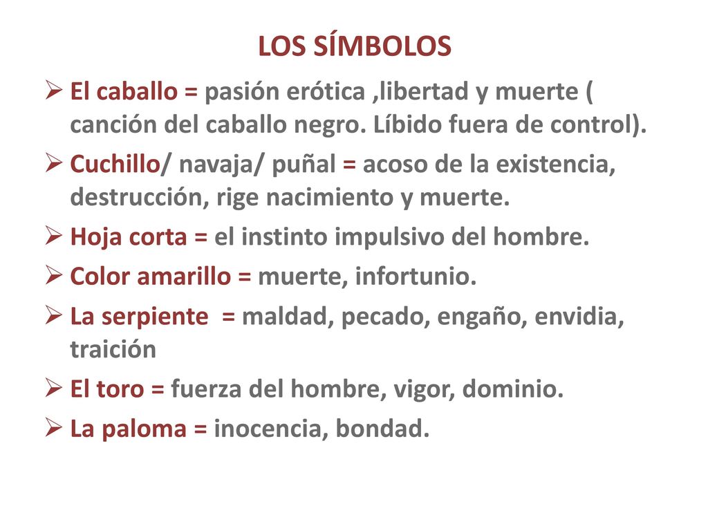 LOS SÍMBOLOS El caballo = pasión erótica ,libertad y muerte ( canción del caballo negro. Líbido fuera de control).