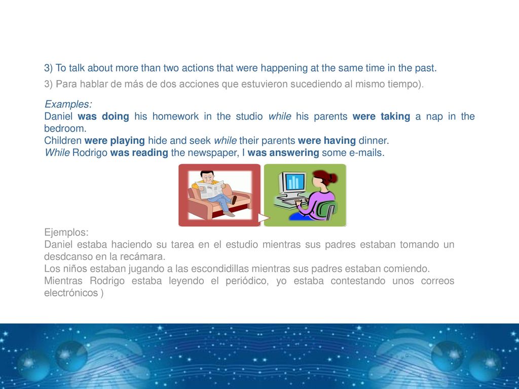 3) To talk about more than two actions that were happening at the same time in the past.