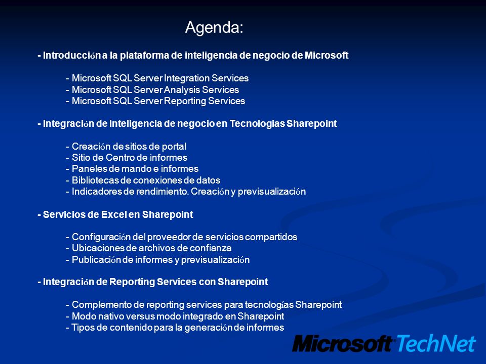 Agenda: - Introducción a la plataforma de inteligencia de negocio de Microsoft. - Microsoft SQL Server Integration Services.