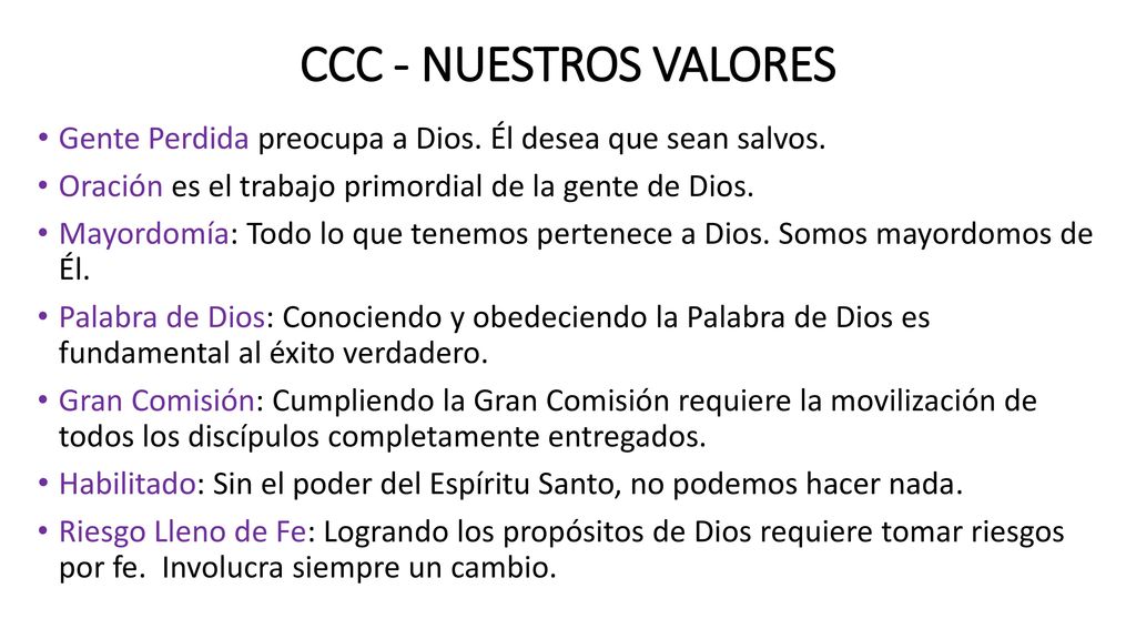 CCC - NUESTROS VALORES Gente Perdida preocupa a Dios. Él desea que sean salvos. Oración es el trabajo primordial de la gente de Dios.