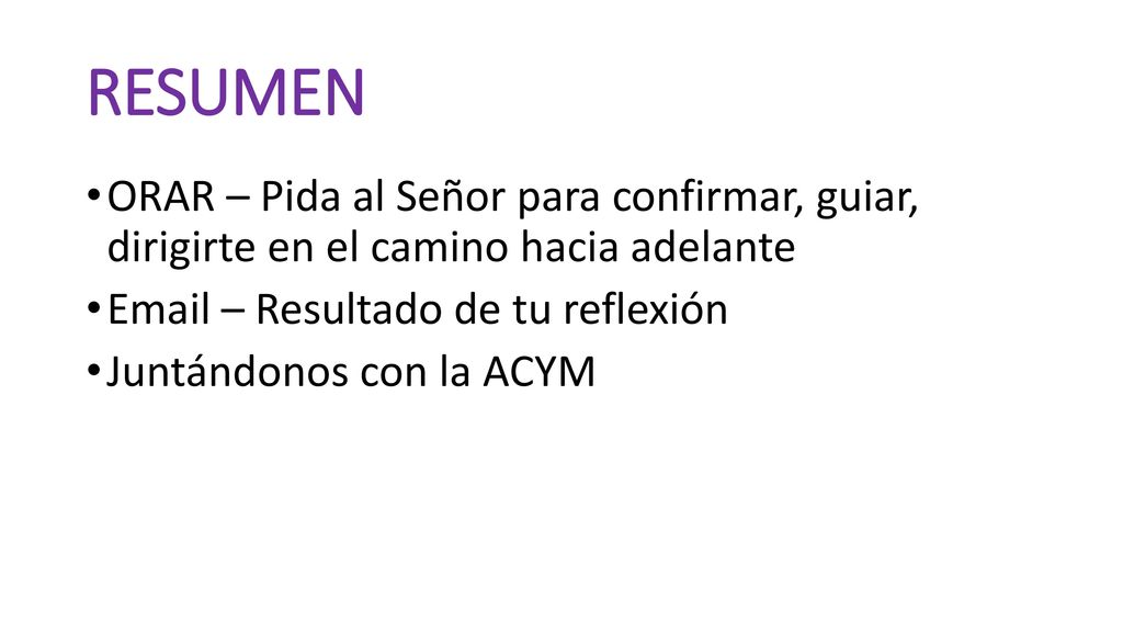 RESUMEN ORAR – Pida al Señor para confirmar, guiar, dirigirte en el camino hacia adelante.  – Resultado de tu reflexión.