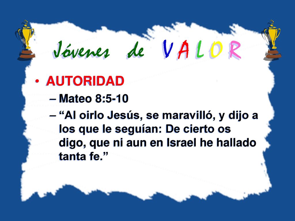 Jóvenes de V A L O R AUTORIDAD Mateo 8:5-10