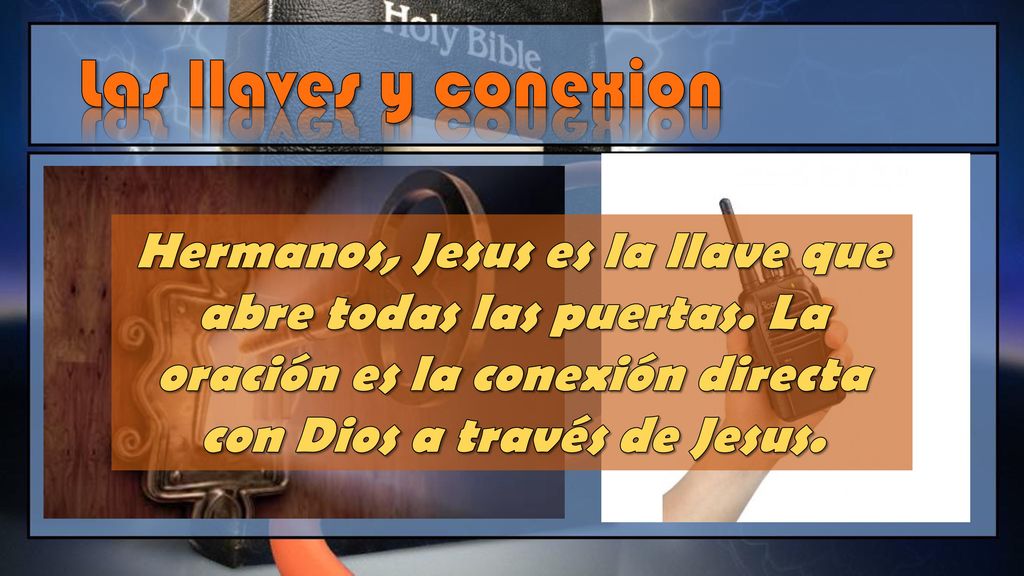 Las llaves y conexion Hermanos, Jesus es la llave que abre todas las puertas.
