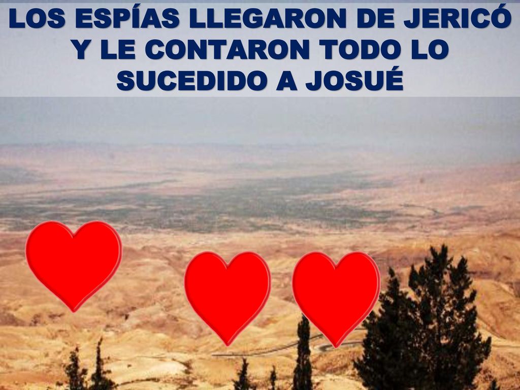 LOS ESPÍAS LLEGARON DE JERICÓ Y LE CONTARON TODO LO SUCEDIDO A JOSUÉ
