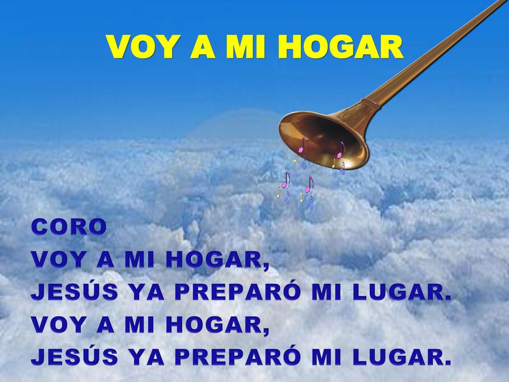 VOY A MI HOGAR CORO VOY A MI HOGAR, JESÚS YA PREPARÓ MI LUGAR.