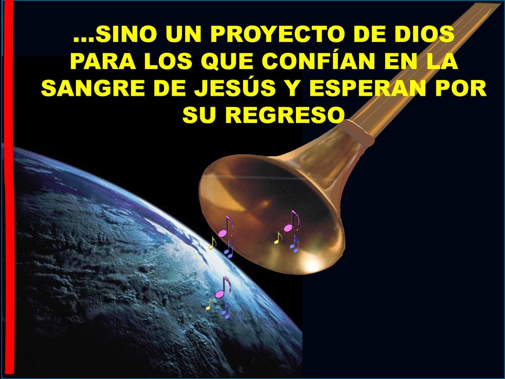 ...SINO UN PROYECTO DE DIOS PARA LOS QUE CONFÍAN EN LA SANGRE DE JESÚS Y ESPERAN POR SU REGRESO
