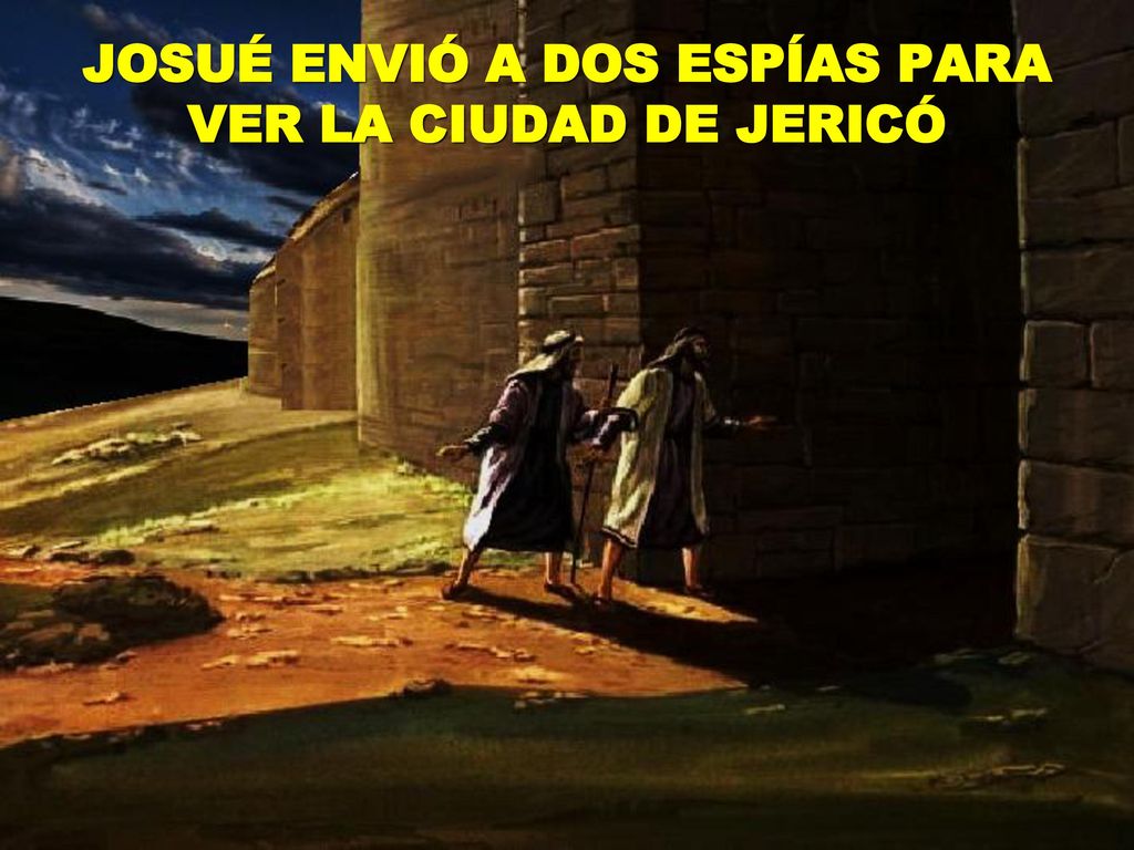 JOSUÉ ENVIÓ A DOS ESPÍAS PARA VER LA CIUDAD DE JERICÓ