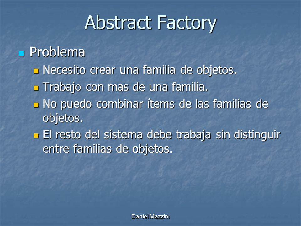Abstract Factory Problema Necesito crear una familia de objetos.