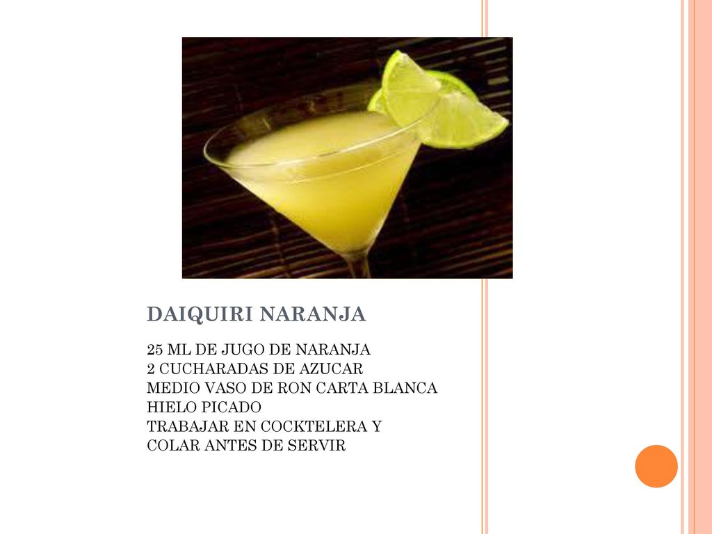 DAIQUIRI NARANJA 25 ML DE JUGO DE NARANJA 2 CUCHARADAS DE AZUCAR