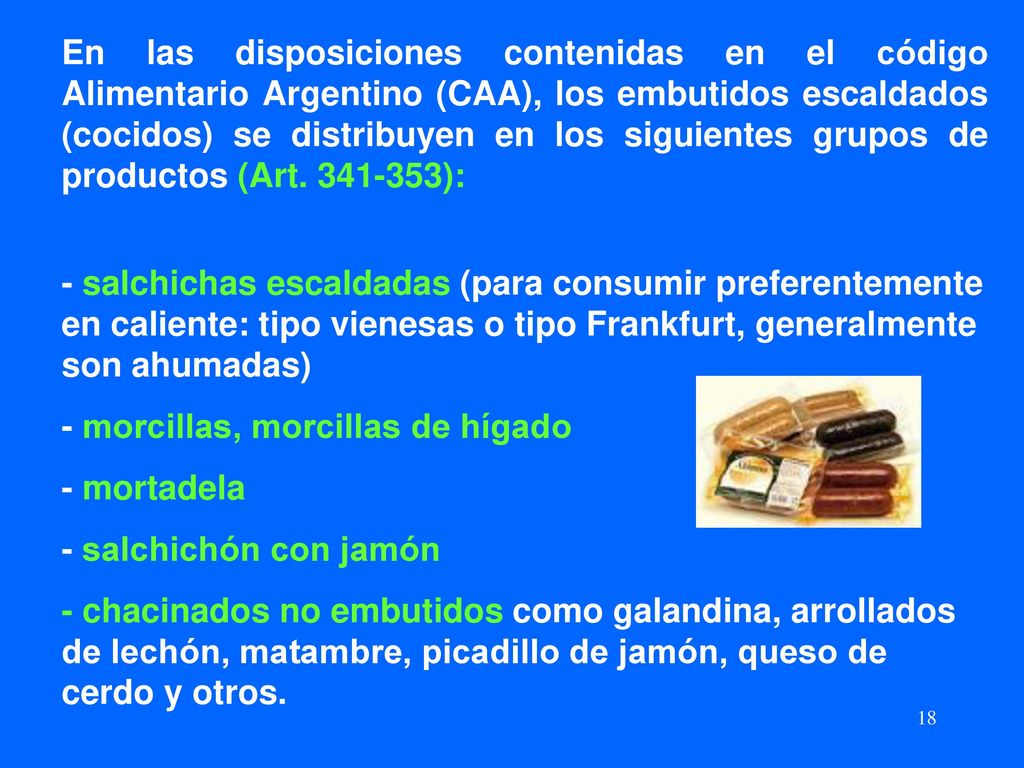 - morcillas, morcillas de hígado - mortadela - salchichón con jamón
