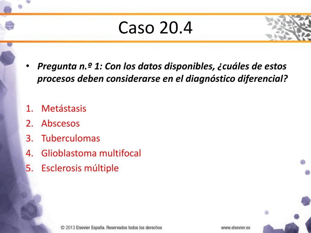 Caso 20.4 Pregunta n.º 1: Con los datos disponibles, ¿cuáles de estos procesos deben considerarse en el diagnóstico diferencial