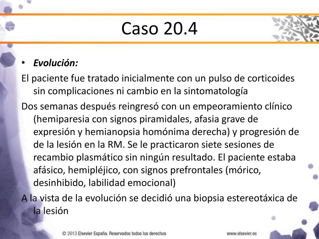 Caso 20.4 Evolución: El paciente fue tratado inicialmente con un pulso de corticoides sin complicaciones ni cambio en la sintomatología.
