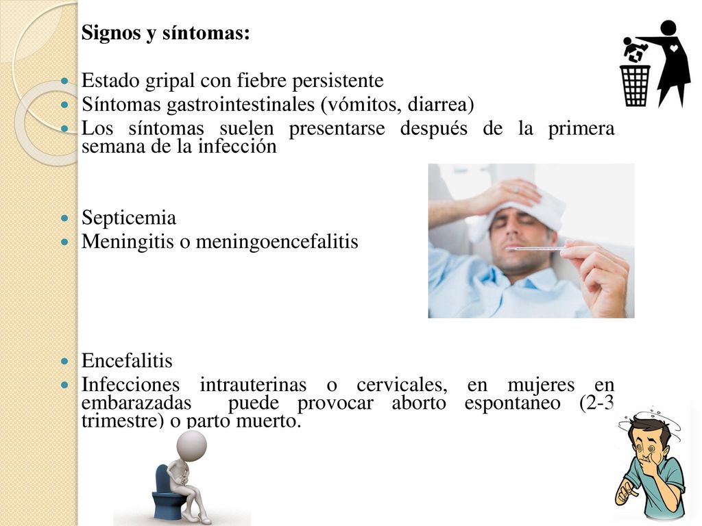 Signos y síntomas: Estado gripal con fiebre persistente. Síntomas gastrointestinales (vómitos, diarrea)