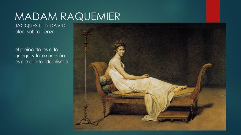 MADAM RAQUEMIER JACQUES LUIS DAVID oleo sobre lienzo el peinado es a la griega y la expresión es de cierto idealismo.