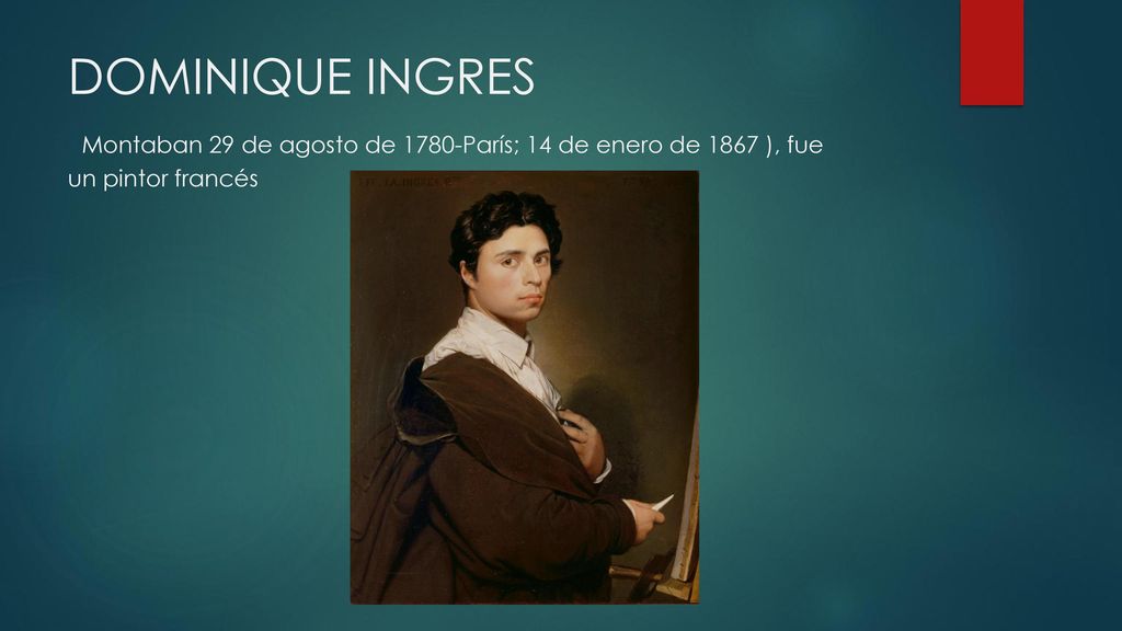 DOMINIQUE INGRES Montaban 29 de agosto de 1780-París; 14 de enero de 1867 ), fue un pintor francés