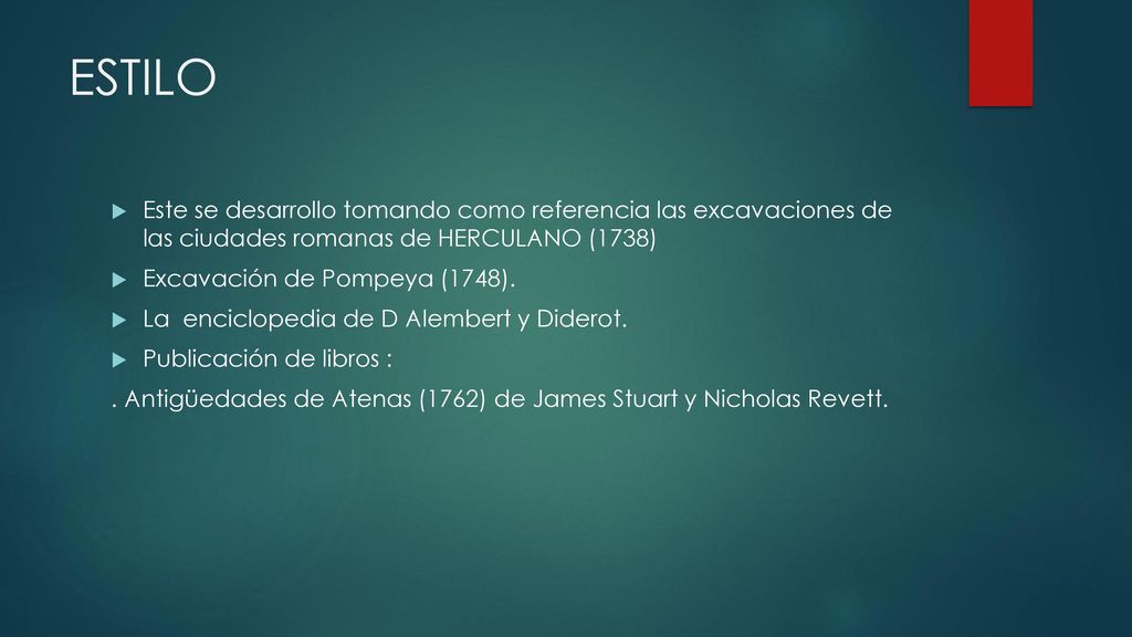 ESTILO Este se desarrollo tomando como referencia las excavaciones de las ciudades romanas de HERCULANO (1738)