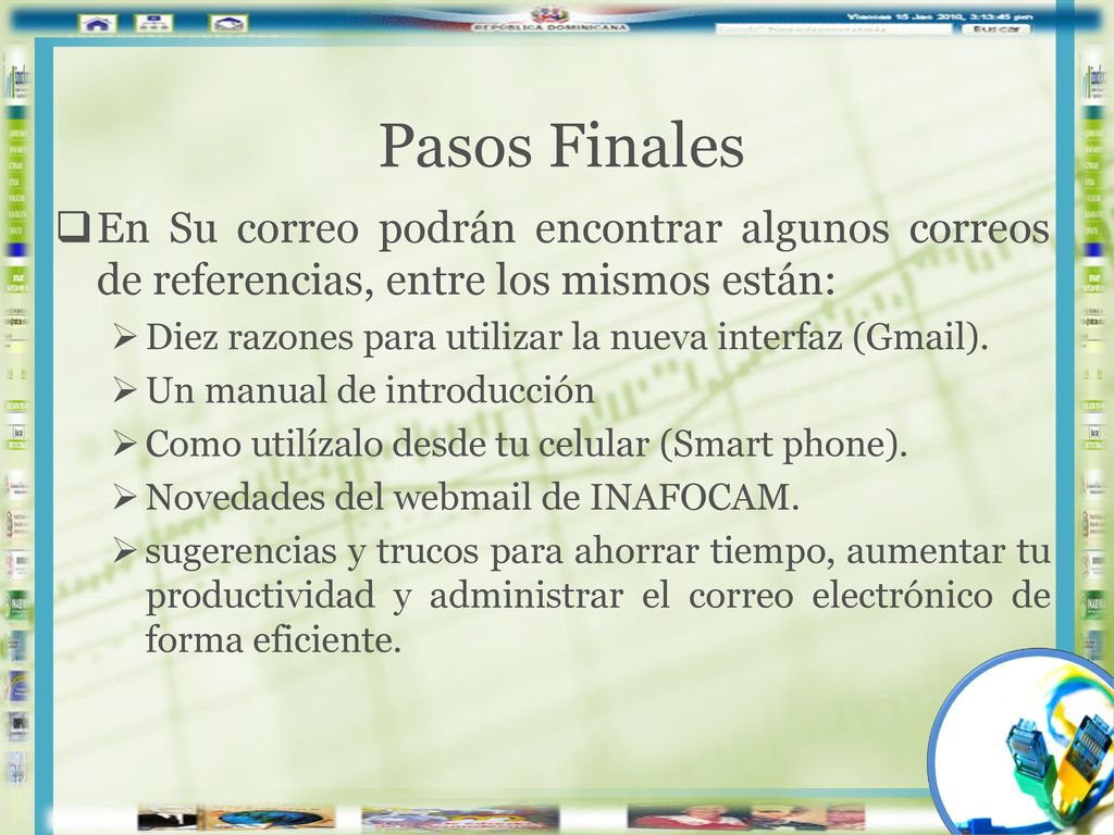 Pasos Finales En Su correo podrán encontrar algunos correos de referencias, entre los mismos están: