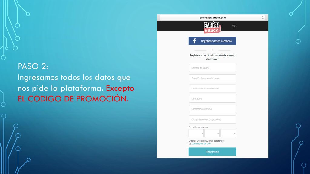 PASO 2: Ingresamos todos los datos que nos pide la plataforma. Excepto EL CODIGO DE PROMOCIÓN.