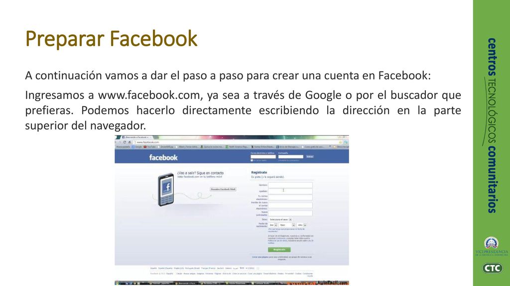 Preparar Facebook A continuación vamos a dar el paso a paso para crear una cuenta en Facebook: