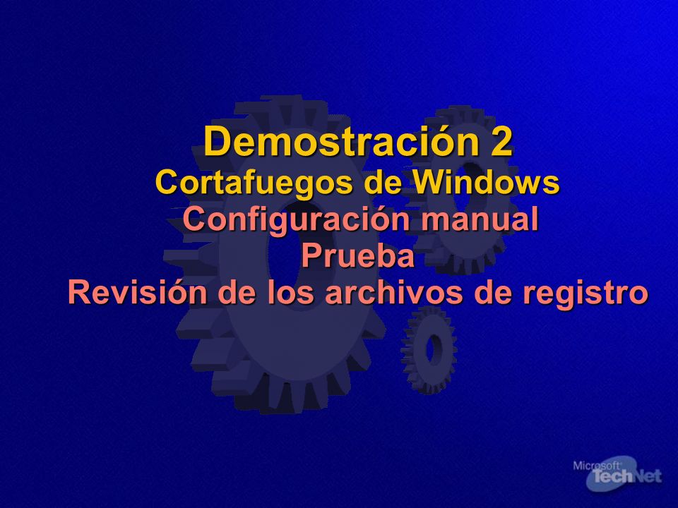 Demostración 2 Cortafuegos de Windows Configuración manual Prueba Revisión de los archivos de registro