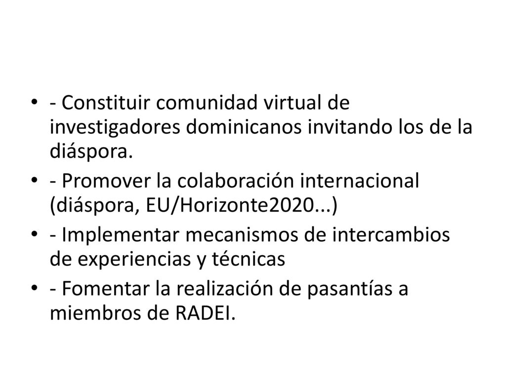 - Constituir comunidad virtual de investigadores dominicanos invitando los de la diáspora.