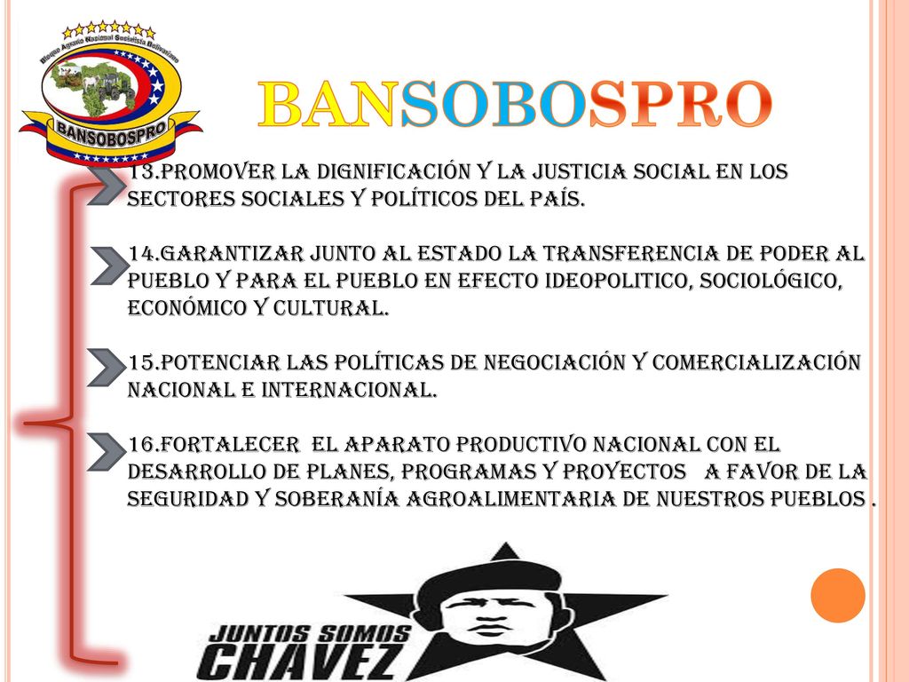 BANSOBOSPRO 13.Promover la dignificación y la justicia social en los sectores sociales y políticos del país.