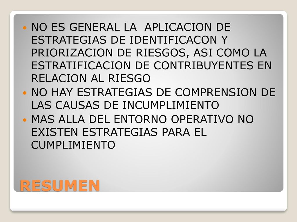 NO ES GENERAL LA APLICACION DE ESTRATEGIAS DE IDENTIFICACON Y PRIORIZACION DE RIESGOS, ASI COMO LA ESTRATIFICACION DE CONTRIBUYENTES EN RELACION AL RIESGO