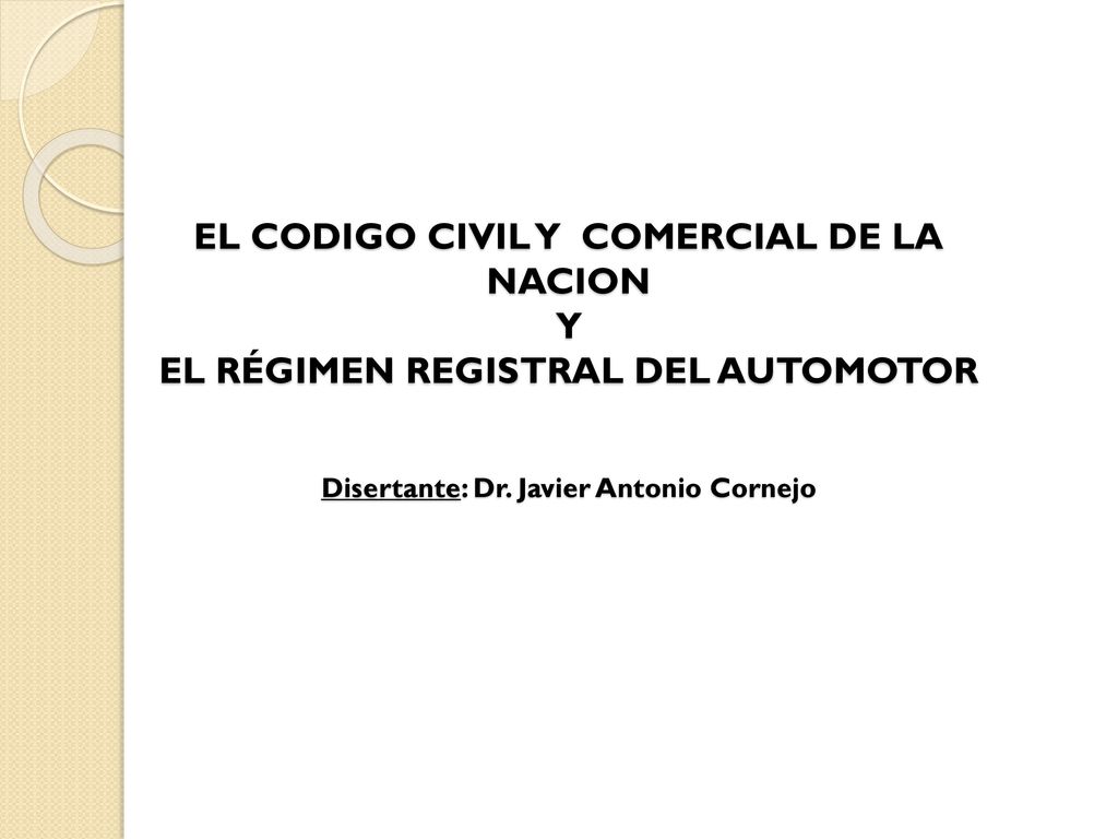 EL CODIGO CIVIL Y COMERCIAL DE LA NACION Y EL RÉGIMEN REGISTRAL DEL AUTOMOTOR Disertante: Dr.