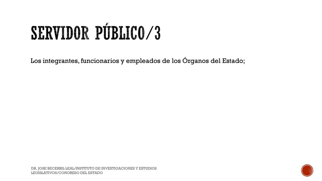Servidor público/3 Los integrantes, funcionarios y empleados de los Órganos del Estado;
